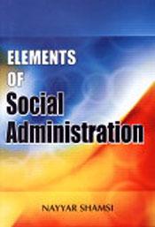 Elements of Social Administration / Shamsi, Nayyar 