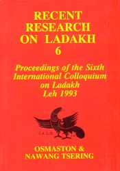 Recent Research on Ladakh 6: Proceedings of the Sixth International Colloquium on Ladakh Leh 1993 / Osmaston, Henry & Tsering, Nawang (Eds.)
