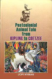 Postcolonial Animal Tale From Kipling to Coetzee / Nyman, Jopi 