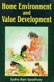 Home Environment and Value Development / Upadhyay, Sudha Rani 