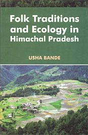 Folk Traditions and Ecology in Himachal Pradesh / Bande, Usha 