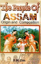 The People of Assam: Origin and Composition / Das, B.M. 
