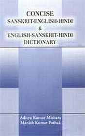Concise Sanskrit-English-Hindi & English-Sanskrit-Hindi Dictionary / Mishara, Aditya Kumar & Pathak, Manish Kumar 