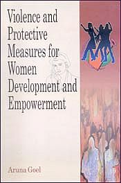 Violence and Protective Measures for Women Development and Empowerment / Goel, Aruna 