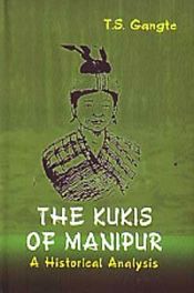The Kukis of Manipur: A Historical Analysis / Gangte, Thangkhomang S. 