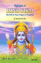 Highlights of Hinduism: The Path for Peace, Progress and Prosperity / Rao, M. Ramakrishna 