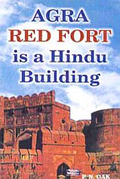 Agra Red Fort is a Hindu Building / Oak, P.N. 
