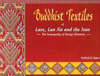 Buddhist Textiles of Laos, Lan Na and the Isan: The Iconography of Design Elements / Bunce, Fredrick W. 