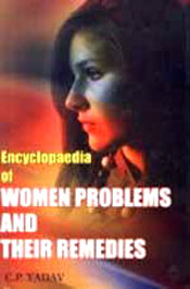 Encyclopaedia of Women Problems and their Remedies; 3 Volumes / Yadav, C.P. (Ed.)