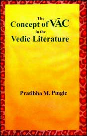 The Concept of VAC in the Vedic Literature / Pingle, Pratibha M. 