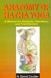 Anatomy of Hatha Yoga: A Manual for Students, Teachers, and Practitioners / Coulter, H. David 