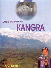 Discovery of Kangra: A Political, Historical and Social Perspective of Kangra Region / Katoch, A.C. 
