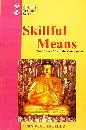 Skillful Means: The Heart of Buddhist Compassion / Schoreder, John W. 