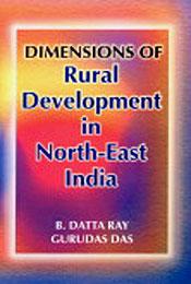 Dimensions of Rural Development in North-East India / Datta Ray, B. & Das, Gurudas (Eds.)