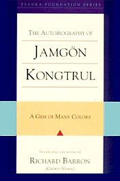 The Autobiography of Jamgon Kaongtrul: A Gem of Many Colors / Barron, Richard (Ed.)