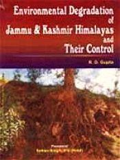 Environmental Degradation of Jammu and Kashmir Himalayas and their Control / Gupta, Rameshwar Dass & Singh, Sohan 
