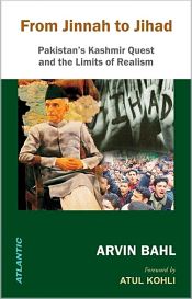 From Jinnah to Jihad: Pakistan's Kashmir Quest and the Limits of Realism / Bahl, Arvin 