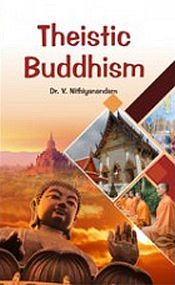 Theistic Buddhism, 2nd Edition / Nithiyanandam, V. (Dr.)