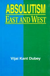 Absolutism East and West / Dubey, Vijai Kant 