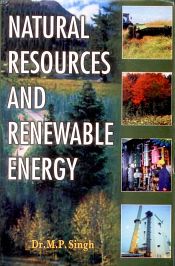 Natural Resources and Reneawable Energy / Singh, M.P. (Dr.)