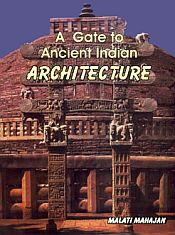 A Gate to Ancient Indian Architecture / Mahajan, Malati 