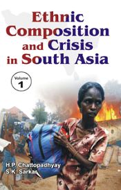 Ethnic Composition and Crises in South Asia; 3 Volumes / Chattopadhyay, H.P. & Sarkar, S.K. 