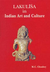 Lakulisa in Indian Art and Culture / Choubey, M.C. 
