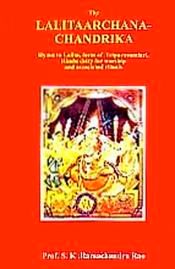 The Lalitaarchana-Chandrika: Hymn to Lalita, form of Tripurasundari, Hindu deity for worship and associated rituals / Rao, S.K. Ramachandra (Prof.)