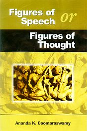 Figures of Speech or Figures of Thought: Collected Essays on the Traditional or 