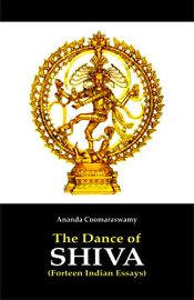 The Dance of Shiva: Fourteen Indian Essays / Coomaraswamy, Ananda K. 