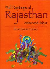 Wall Paintings of Rajasthan: Amber and Jaipur / Cimino, Rosa Maria 