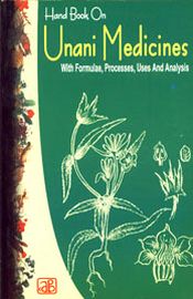 Hand Book on Unani Medicines: With Formulae, Processes, Uses and Analysis