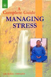 A Complete Guide to Managing Stress / Chhajer, Bimal (Dr.)