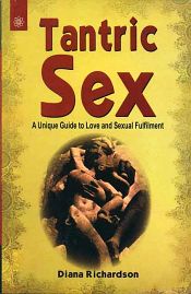 Tantric Sex: A Unique Guide to Love and Sexual Fulfilment / Richardson, Diana 
