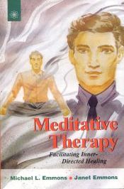 Meditative Therapy: Facilitating Inner-Directed Healing / Emmons, Michael L. & Emmons, Janet 