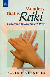 Wonders that is Reiki: First Steps in Healing through Reiki / Vennells, David F. 