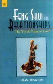 Feng Shui for Relationships: The Yin & Yang of Love / Hsu, Shan-Tung 