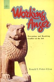 Working Anger: Preventing and Resolving Conflict on the the Job / Potter-Efron, Ronald T. 
