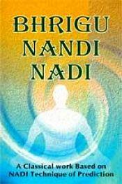 Bhrigu Nandi Nadi: A Classical Work Based on Nadi Technique of Prediction / Rao, R.G. 