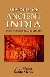 History of Ancient India: From the Earliest Times to 1206 AD / Mehta, J.L. & Mehta, Sarita 