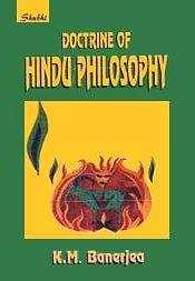 Doctrine of Hindu Philosophy: Comprising the Nyaya, the Sankhya, the Vedant to Which is Added a Discussion of the Authority of the Vedas / Banerjea, K.M. 