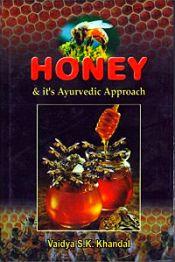 Honey and Its Ayurvedic Approach / Sharma, Vaidya Santosh Kumar (Khandal)