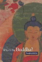 Who is the Buddha? / Sangharakshita 