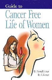 Guide to Cancer Free Life of Women / Kumar, Meenal & Kumar, R. 