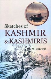 Sketches of Kashmir and Kashmiris / Wakefield, W. 