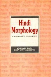 Hindi Morphology: A World Based Description / Singh, Rajendra & Agnihotri, R.K. 