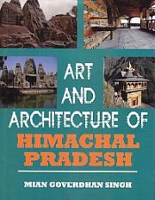 Art and Architecture of Himachal Pradesh / Singh, Mian Goverdhan 