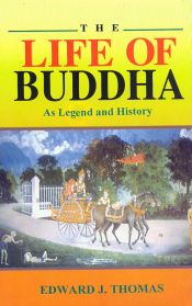 The Life of Buddha as Legend and History / Thomas, Edward J. 