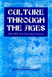 Culture Through the Ages (Prof. B.N. Puri Felicitation Volume) / Singh, Sarva Damam (Ed.)