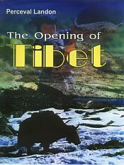 The Opening of Tibet: An Account of Lhasa and the Country and People of Central Tibet and of the Progress of the Mission Sent There by the English Government in the Year 1903-4 / Landon, Perceval 